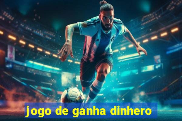 jogo de ganha dinhero