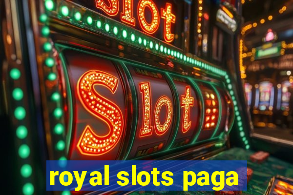 royal slots paga