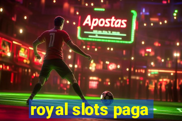 royal slots paga