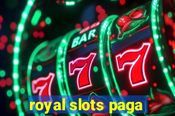 royal slots paga