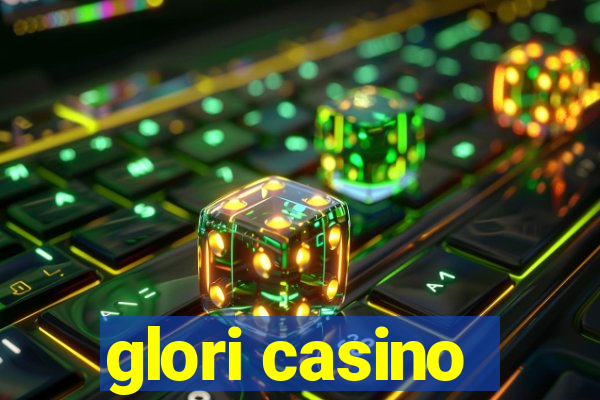 glori casino