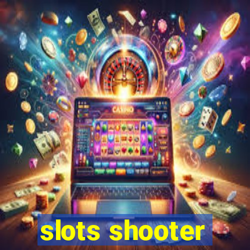 slots shooter