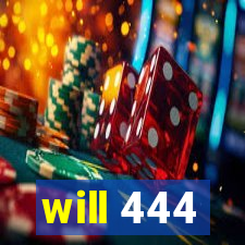 will 444