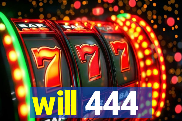 will 444