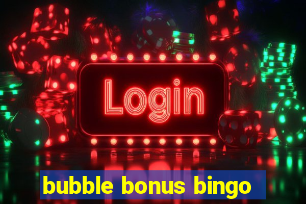 bubble bonus bingo