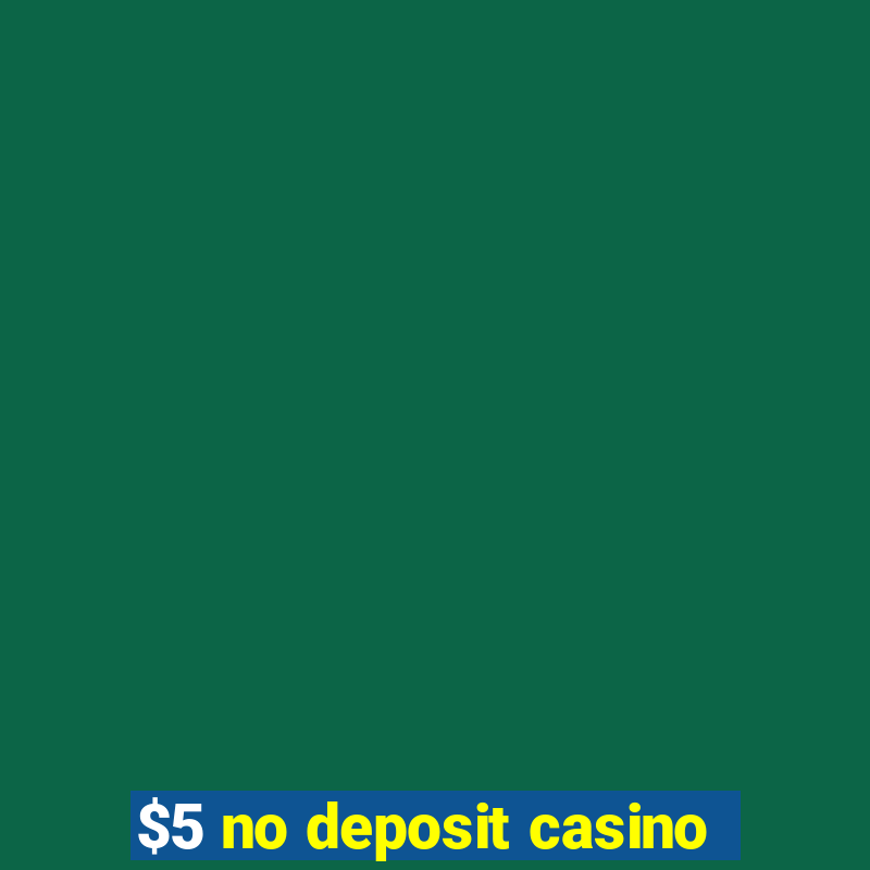 $5 no deposit casino