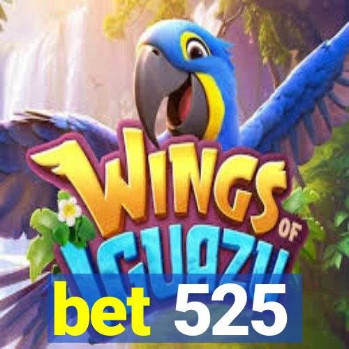 bet 525