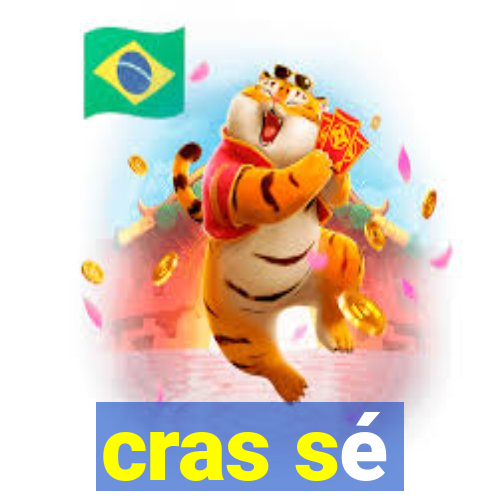 cras sé