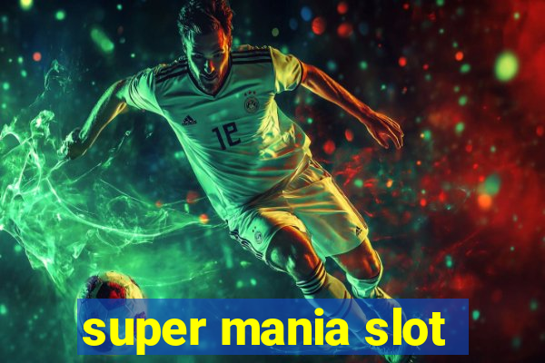 super mania slot