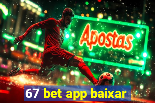 67 bet app baixar