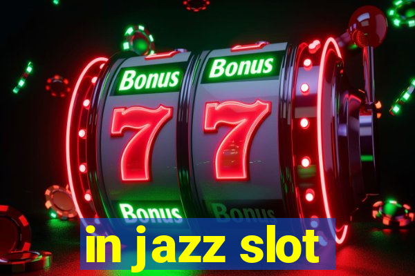 in jazz slot