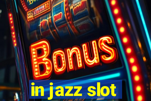 in jazz slot