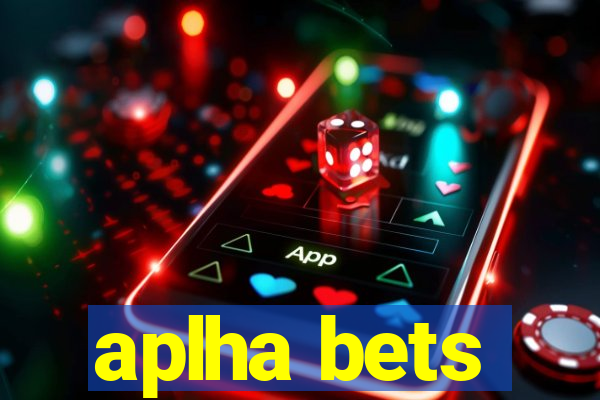 aplha bets