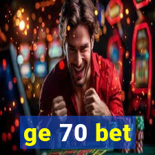 ge 70 bet