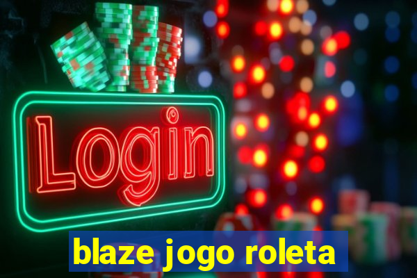 blaze jogo roleta