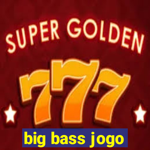 big bass jogo