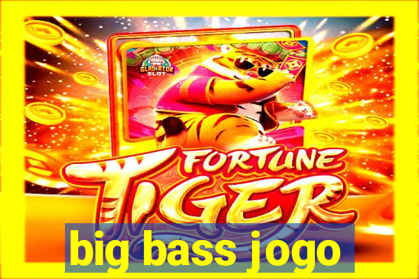 big bass jogo