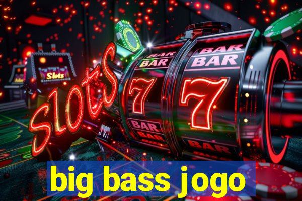 big bass jogo