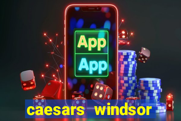 caesars windsor casino hotel