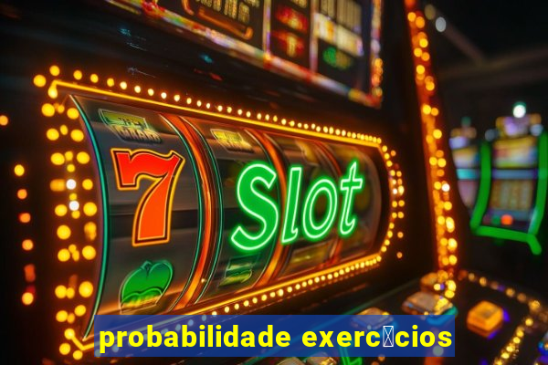 probabilidade exerc铆cios