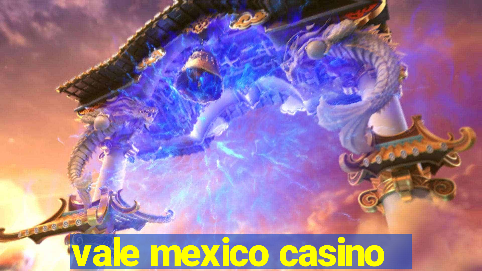 vale mexico casino