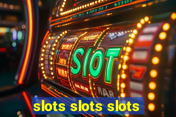 slots slots slots