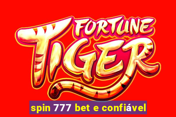 spin 777 bet e confiável