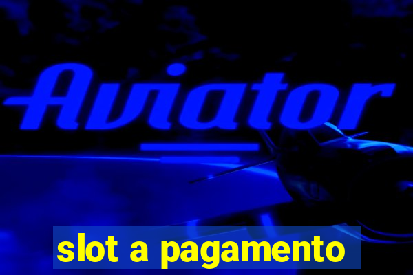 slot a pagamento