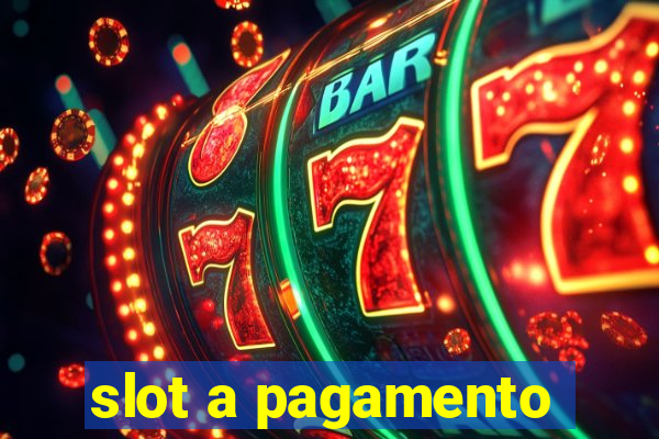 slot a pagamento