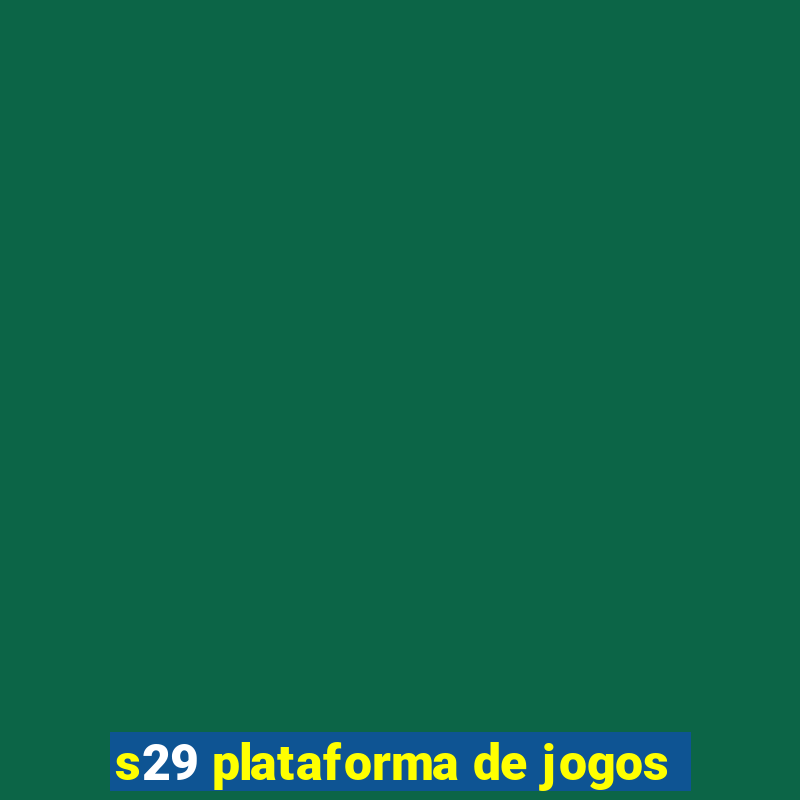 s29 plataforma de jogos