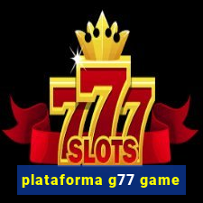 plataforma g77 game