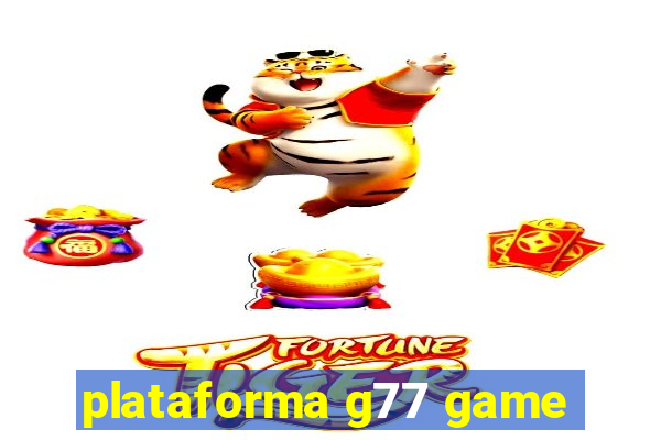 plataforma g77 game