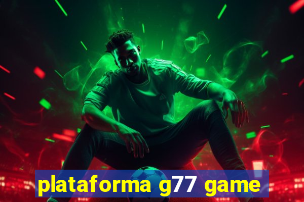 plataforma g77 game