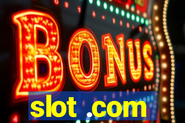 slot .com