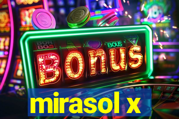 mirasol x