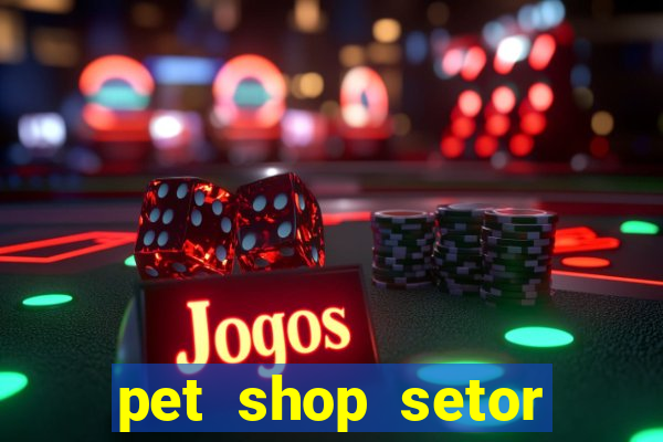 pet shop setor vila nova goiania