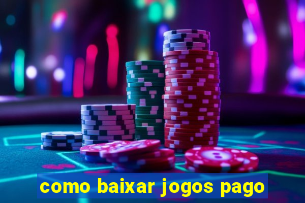 como baixar jogos pago