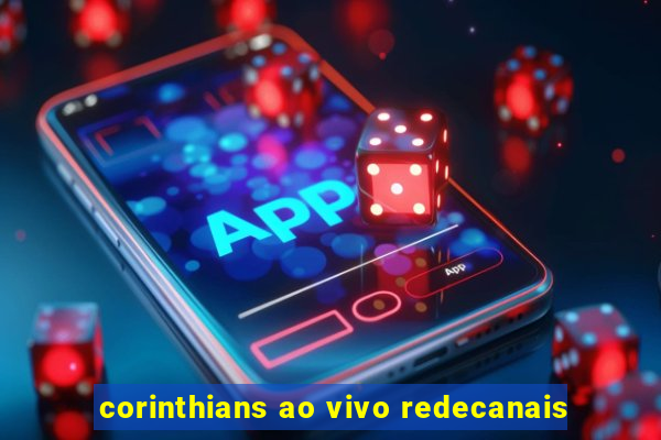 corinthians ao vivo redecanais