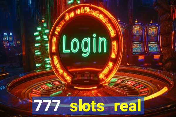 777 slots real casino real money