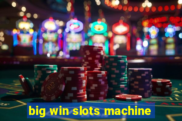 big win slots machine