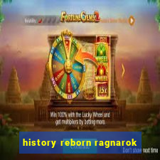 history reborn ragnarok