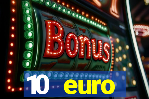 10 euro willkommensbonus casino