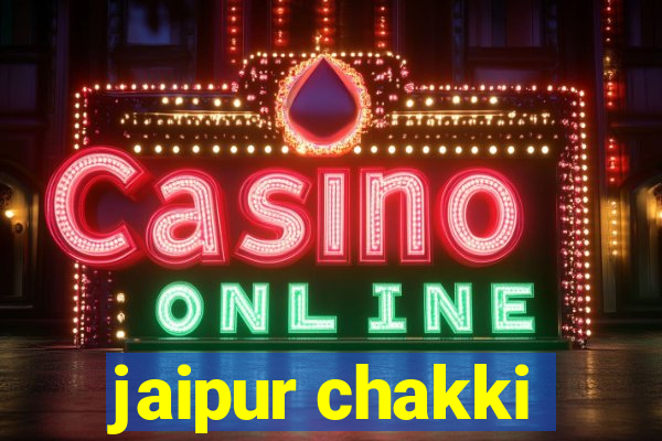 jaipur chakki