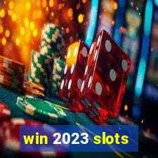 win 2023 slots