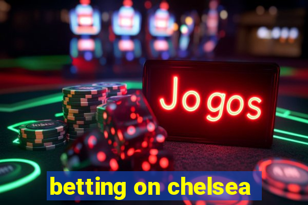 betting on chelsea