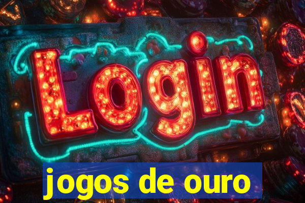 jogos de ouro