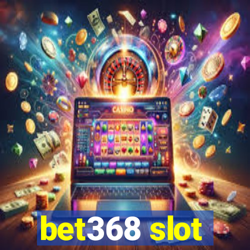 bet368 slot