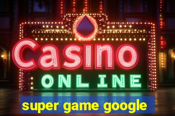 super game google