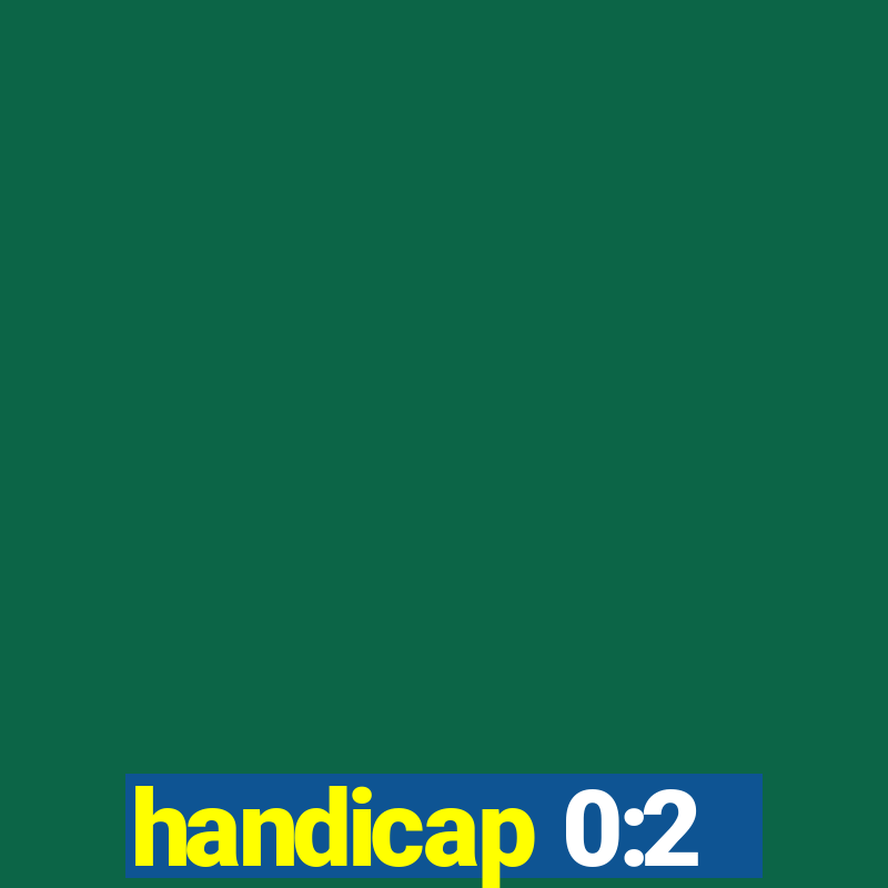 handicap 0:2