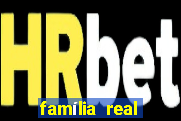 família real brasileira e rica